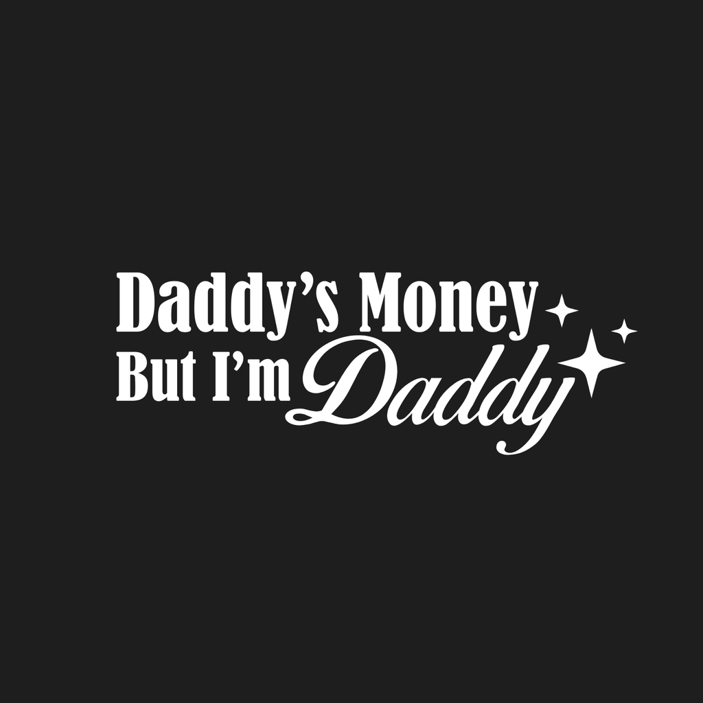 Daddy's Money But I'm Daddy Decal