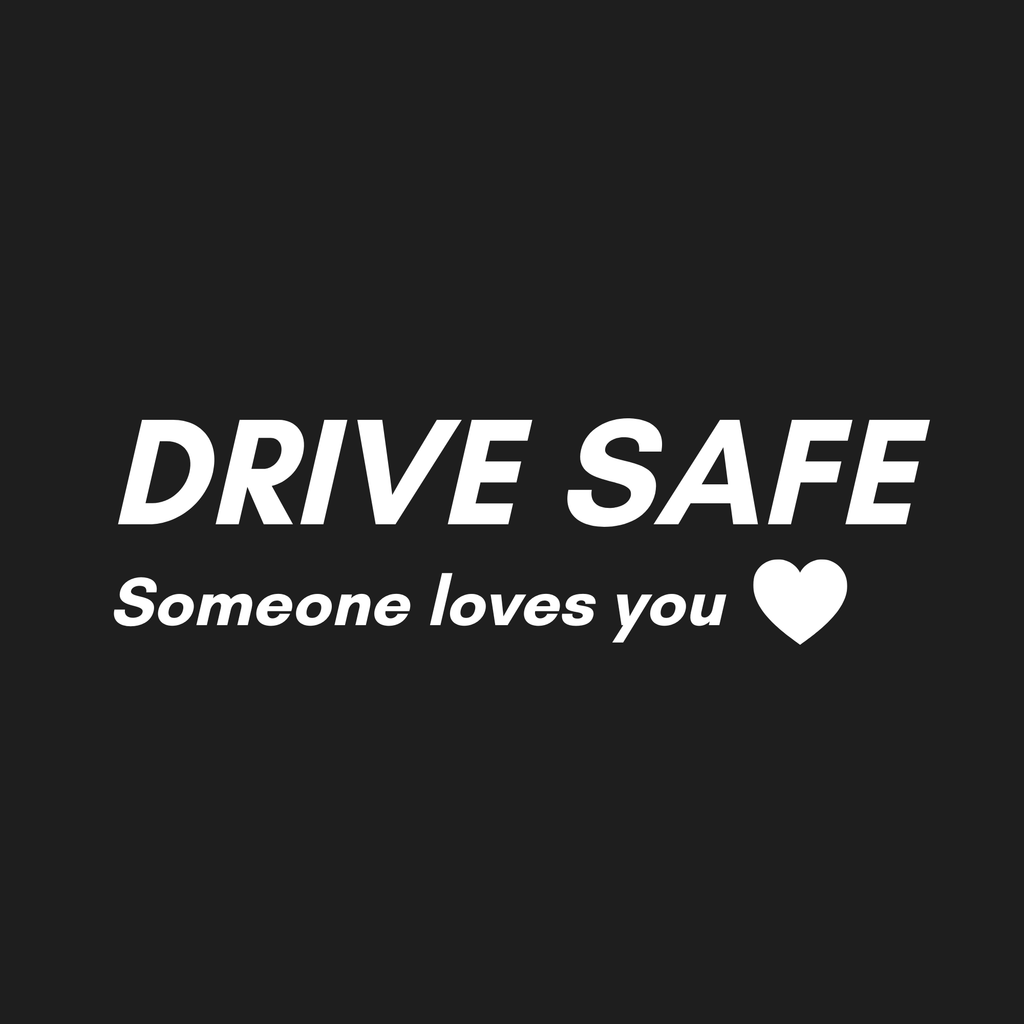 Drive Safe Someone Loves You Decal