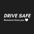 Drive Safe Someone Loves You Decal