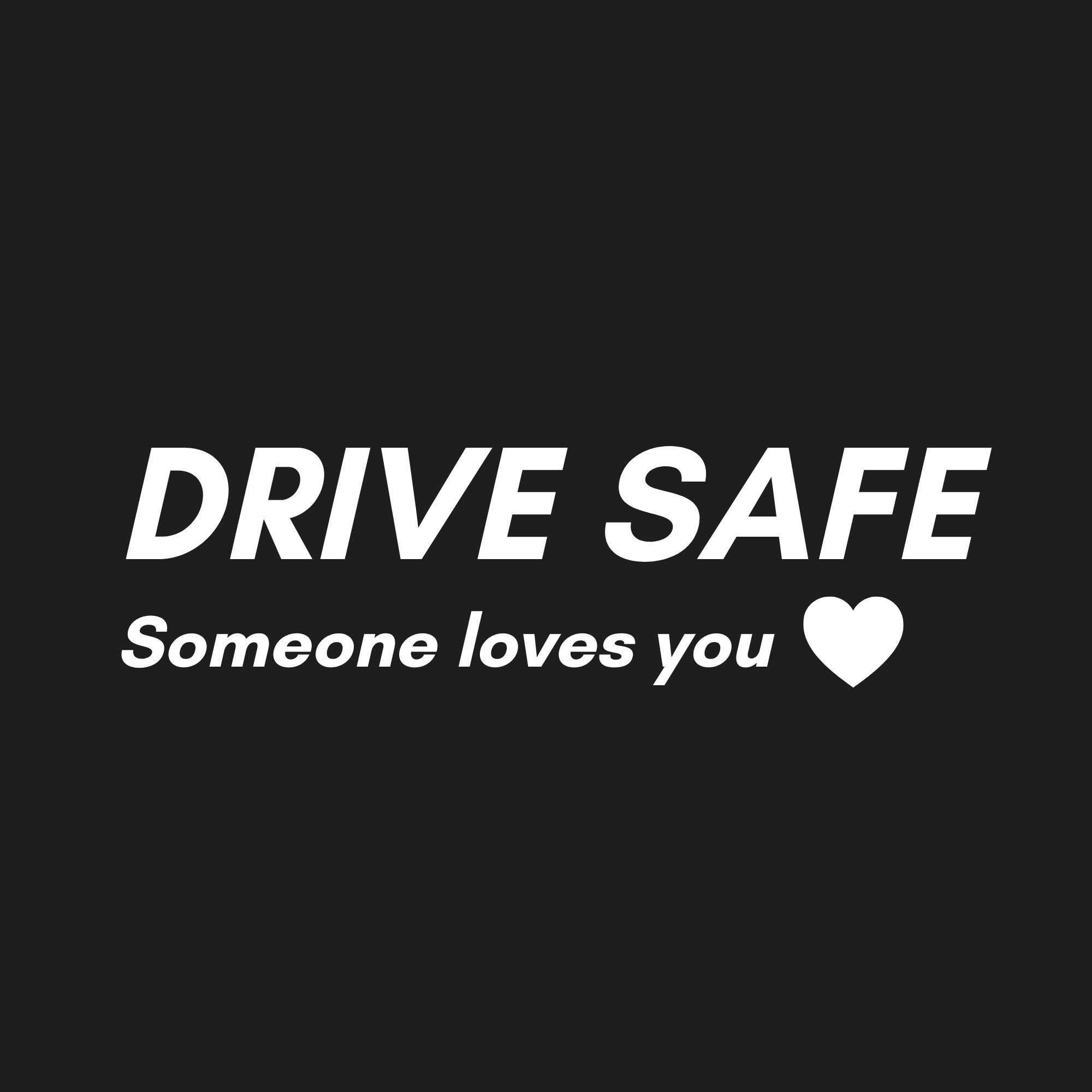 Drive Safe Someone Loves You Decal