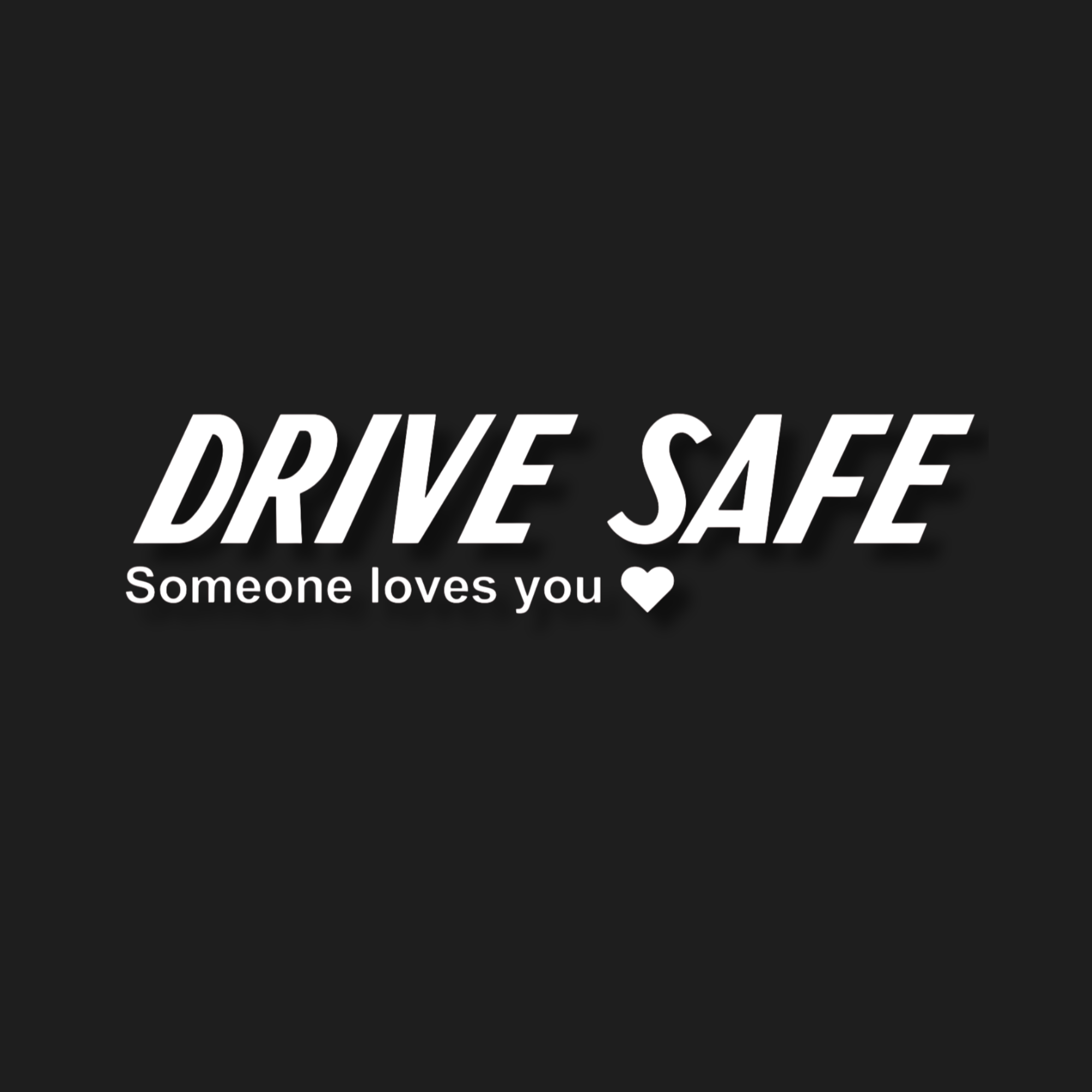 V1 Drive Safe Someone Loves You Decal