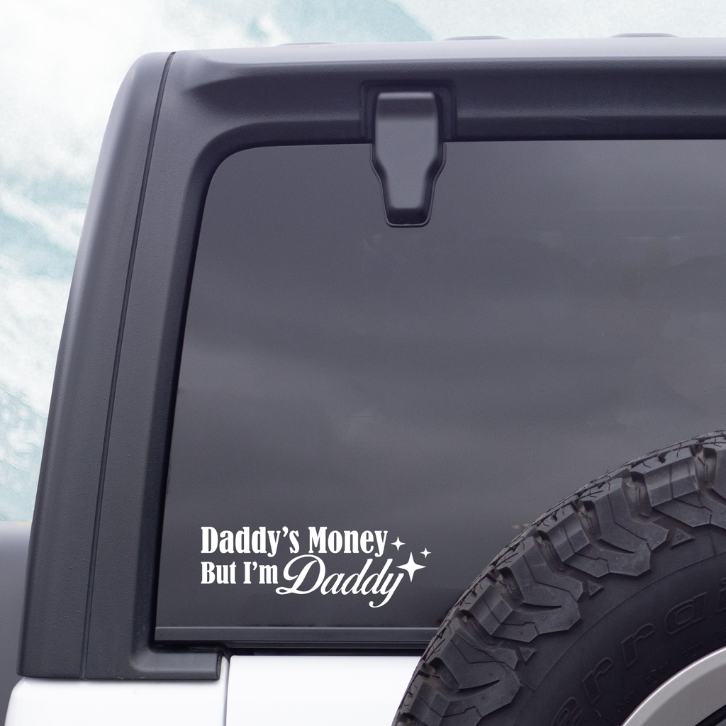 Daddy's Money But I'm Daddy Decal
