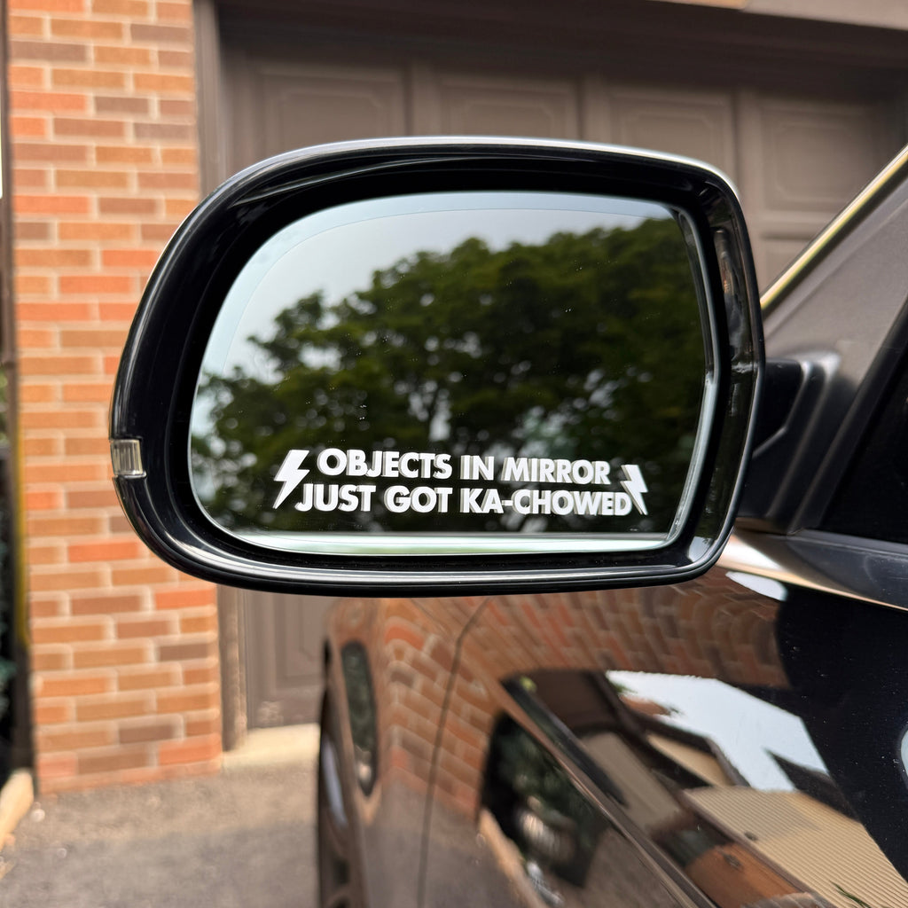 Objects in Mirror Just Got Ka-Chowed Mirror Decal