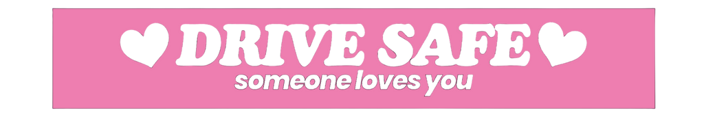 Drive Safe Windshield Banner (Cut Out Lettering)