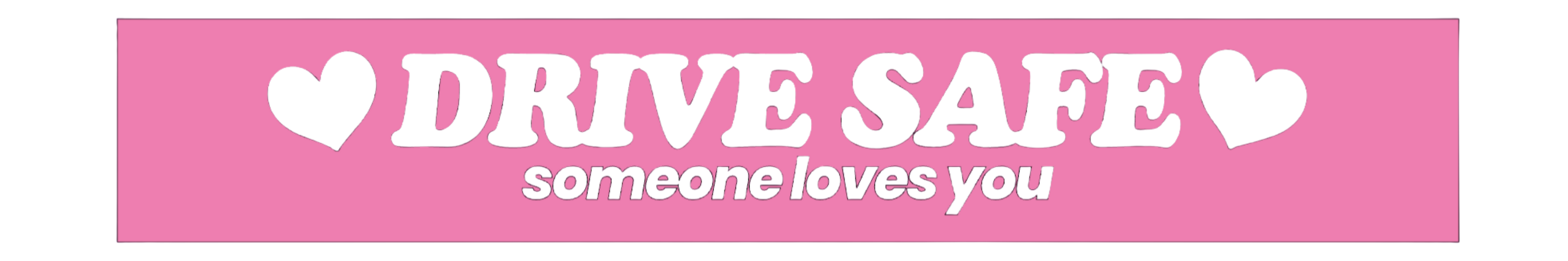 Drive Safe Windshield Banner (Cut Out Lettering)