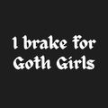 I Brake For Goth Girls Car Decal