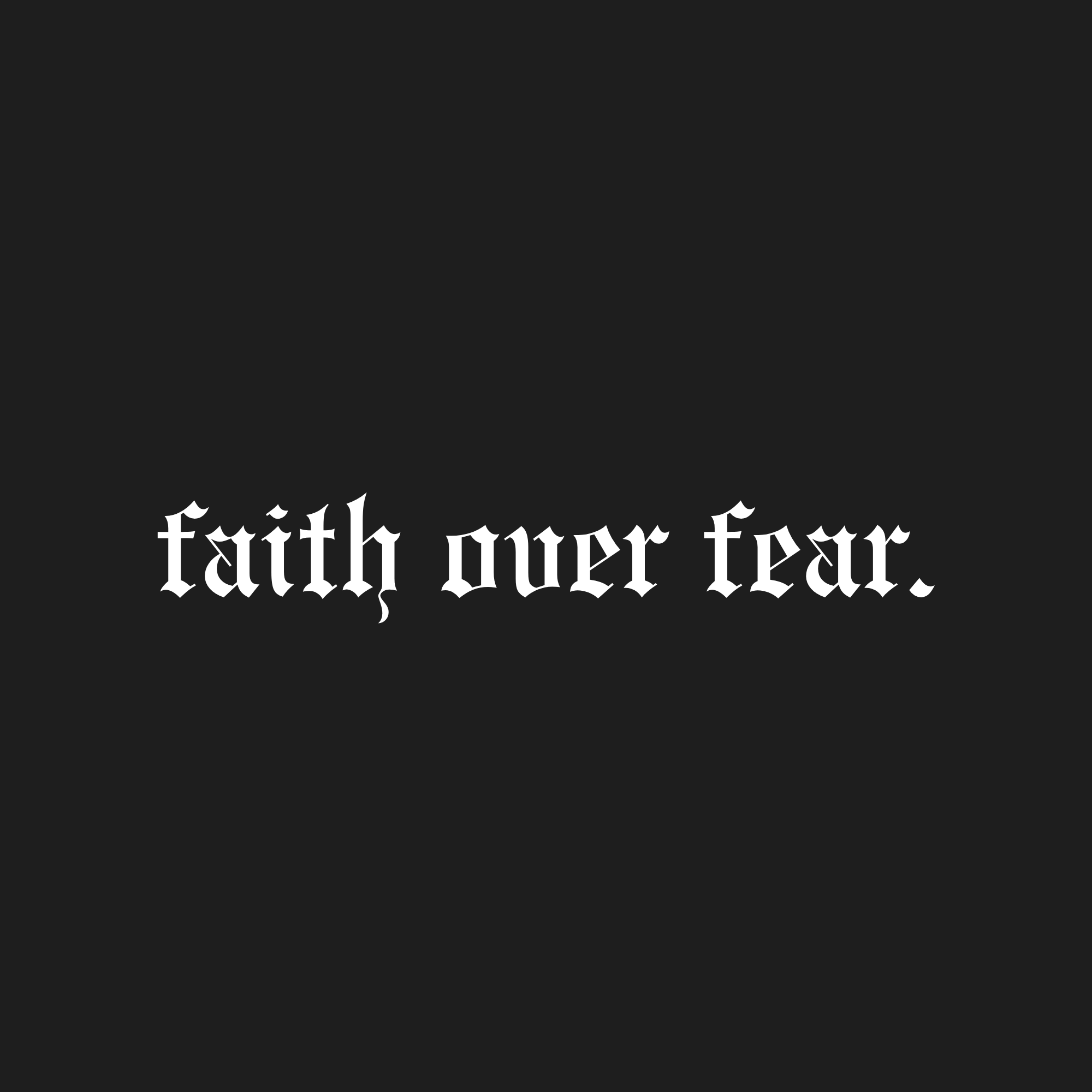 faith over fear text on black background