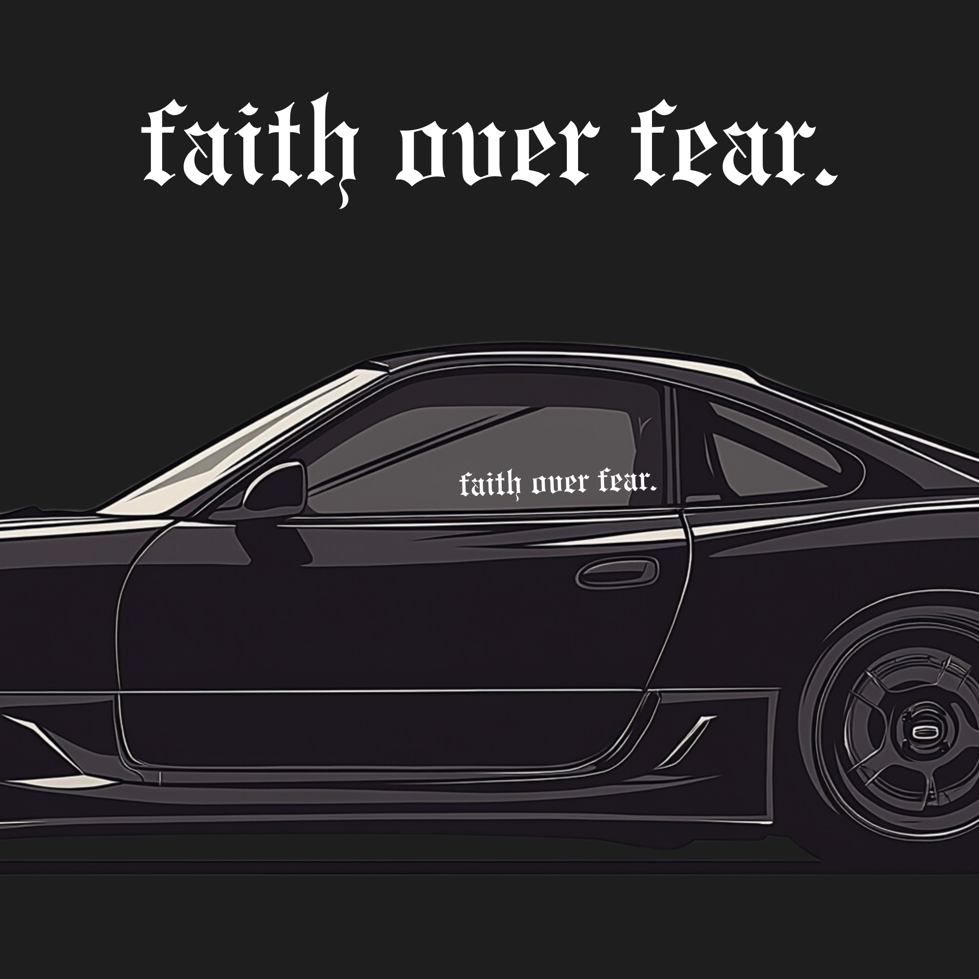 Black car with 'faith over fear' decal on a black background