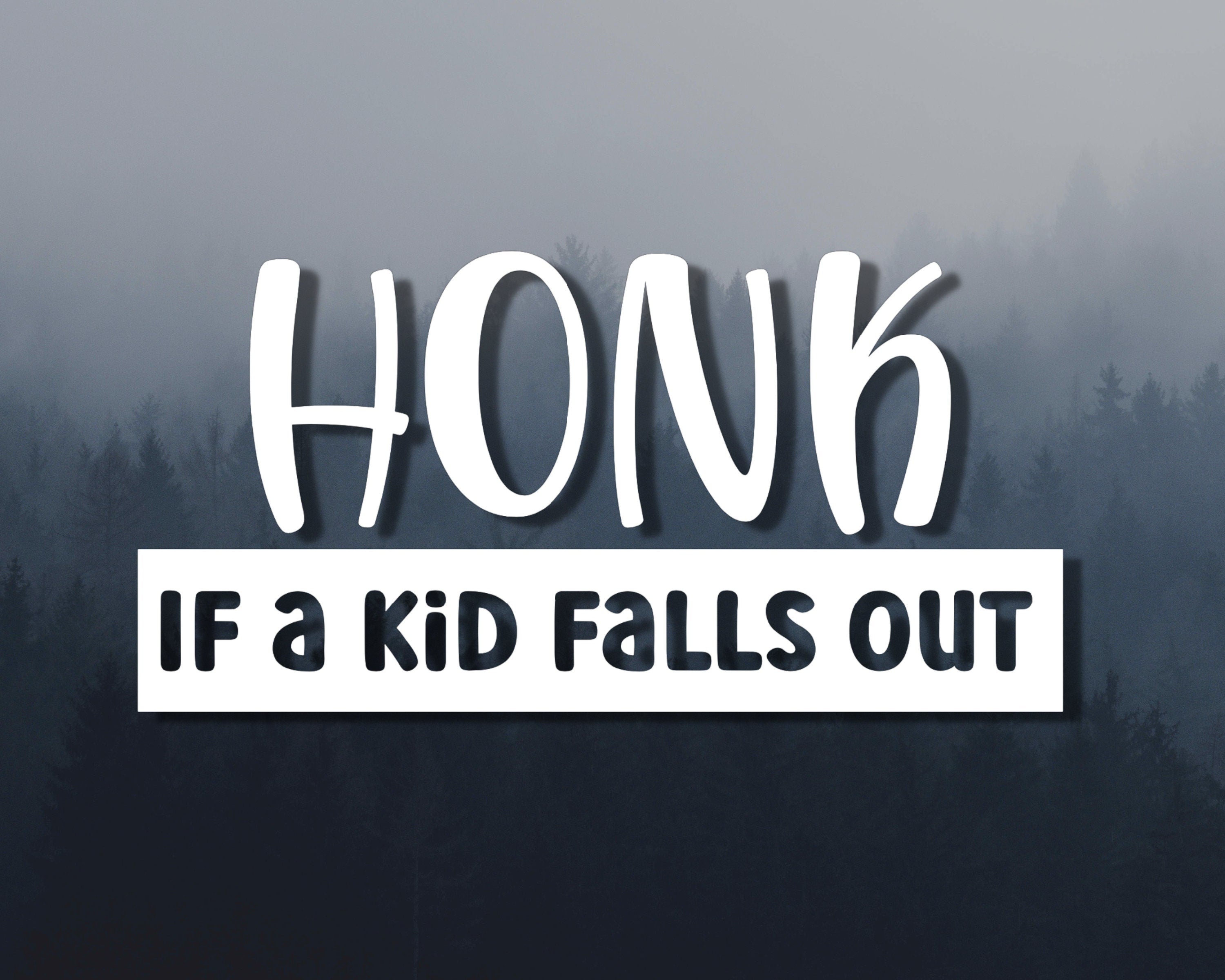 Honk If A Kid Falls Out Car Decal | Funny Car Decal | Honk Car Sticker | Family Car Sticker | Car Window Sticker | Funny Car Window Sticker