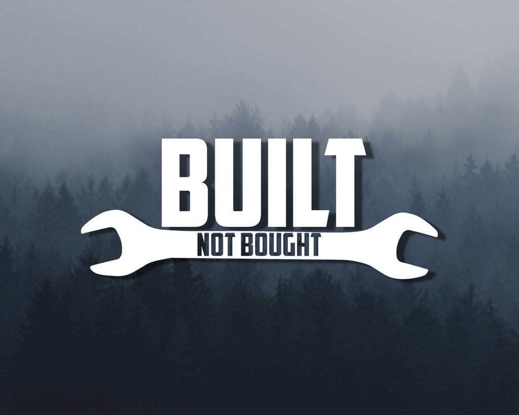 Built Not Bought Vinyl Decal | Car Bumper Sticker | Car Window Sticker | Self Made Sticker | Mechanic Vinyl Decal | Multiple Colours & Sizes