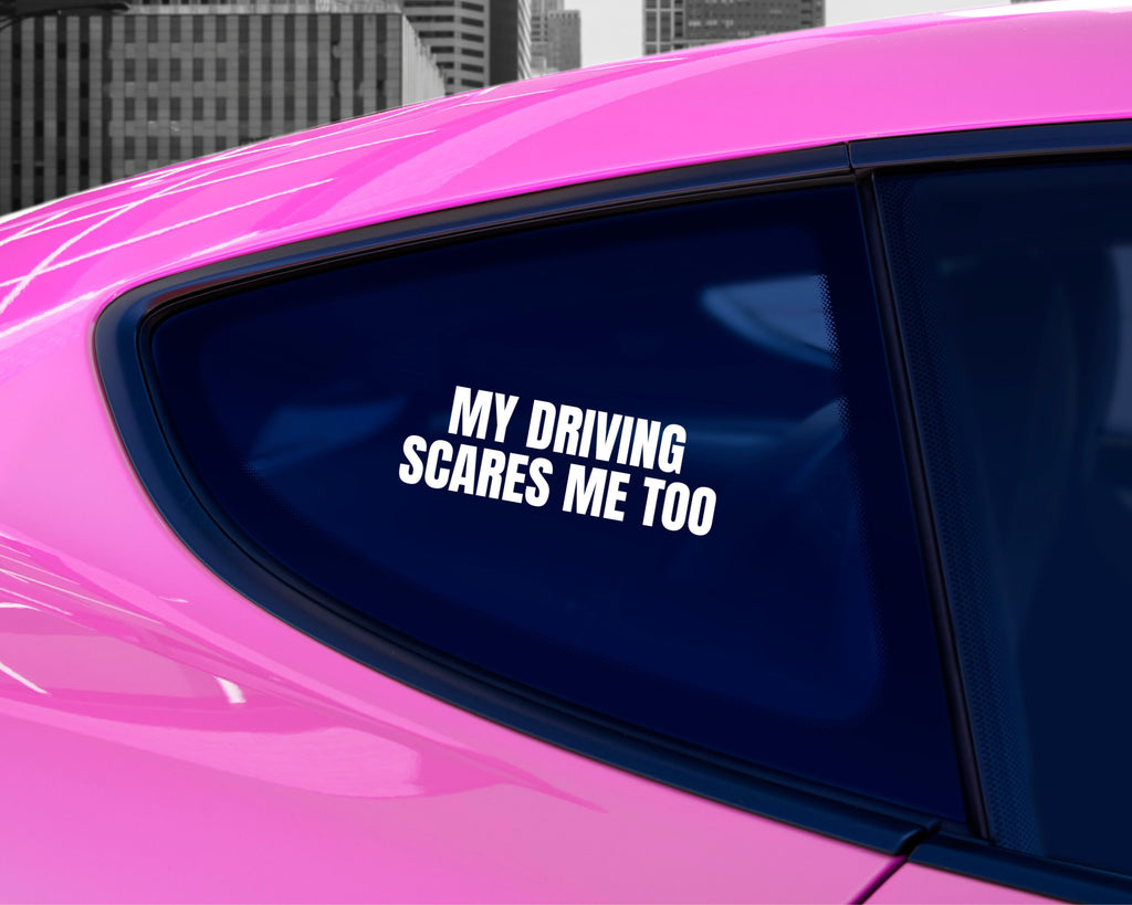 My Driving Scares Me too Vinyl Car Decal | Funny Car Decals | Car Window Decal | Bad Driver Decal | Multiple Colors & Sizes | Bumper Sticker