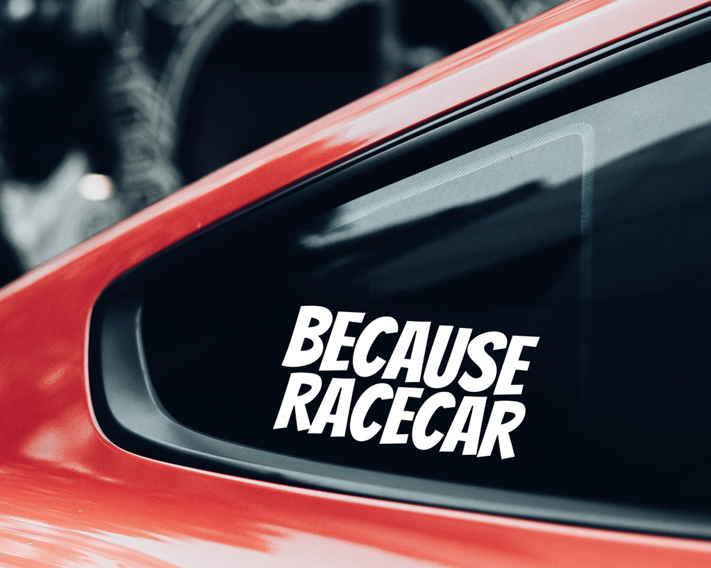 Because Racecar Vinyl Decal | JDM Car Decals | Funny Bumper Stickers | Racecar Vinyl Decal | JDM Decal | Window Sticker