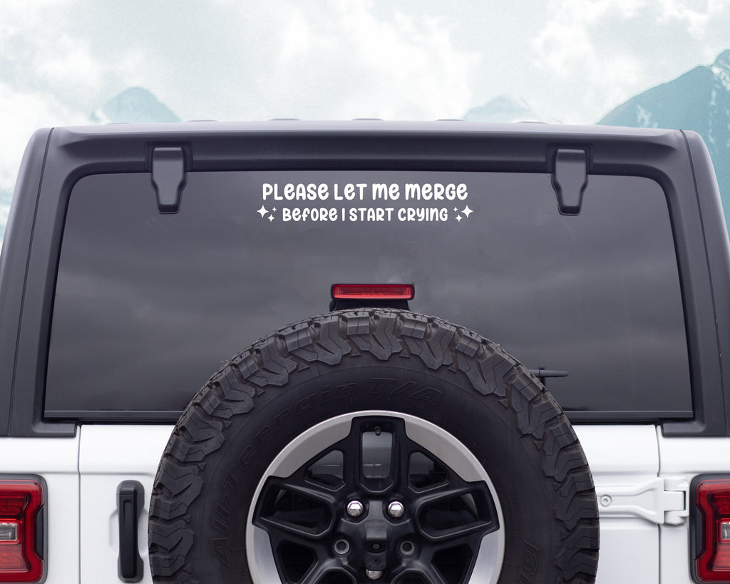 Please Let Me Merge Before I Start Crying | Funny Car Bumper Sticker | Car Window Sticker | Custom Vinyl Decal | Multiple Sizes & Colours