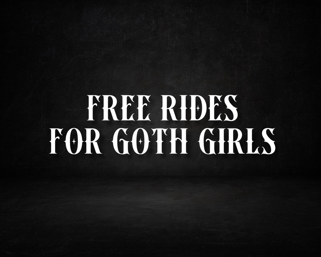 Free Rides For Goth Girls Car Decal | Goth Car Accessories | Dark Academia | Goth Stickers | Emo Decal | I Brake For Goth Girls Sticker